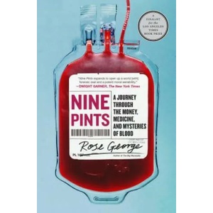 Nine Pints: A Journey Through the Money, Medicine, and Mysteries of Blood | Rose George (ISBN: 9781250230683)