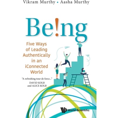 Being!: Five Ways Of Leading Authentically In An Iconnected World - Murthy, Vikram (Academy For Collaborative Futures (Acf), Australia) a Murthy, Aasha (Australian Council For Educational Leaders, Aus