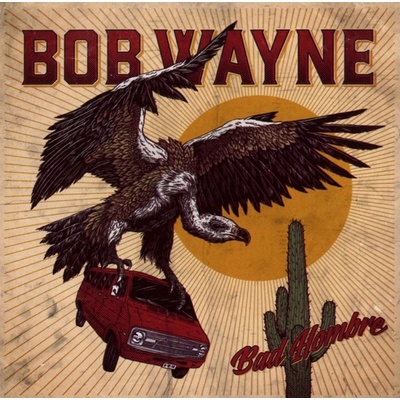 Wayne Bob - Bad Hombre CD