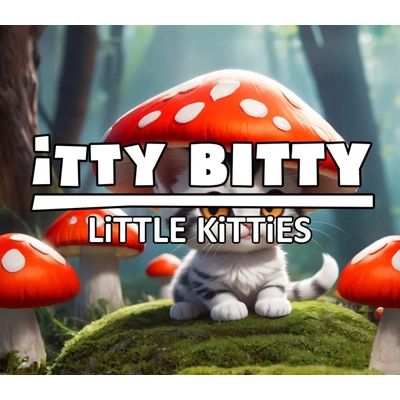Itty Bitty Little Kitties