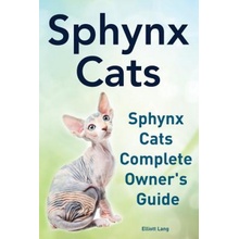 Sphynx Cats. Sphynx Cats Complete Owner?s Guide.