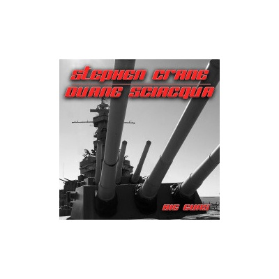 Big Guns - Stephen Crane & Duane Sciacqua CD