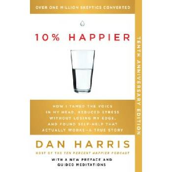 Image 1 of 10% Happier 10th Anniversary: How I Tamed the Voice in My Head, Reduced Stress Without Losing My Edge, and Found Self-Help That Actually Works--A Tr