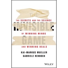 The Invisible Game: The Secrets and the Science of Winning Minds and Winning Deals Mueller Kai-Markus