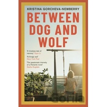 Between Dog and Wolf - Kristina (Writer) Gorcheva-Newberry