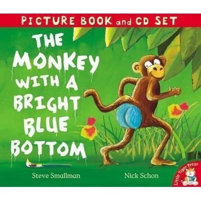 The Monkey with a Bright Blue Bottom - Steve Smallman, Nick Schon