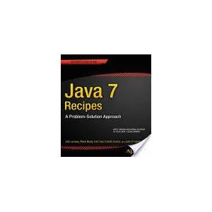 Java 7 Recipes | Josh Juneau, Mark Beaty, Carl Dea, Freddy Guime, John O'Conner (ISBN: 9781430240563)