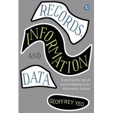 Records, Information and Data - Exploring the role of record keeping in an information culture (Yeo Geoffrey)(Paperback / softback)
