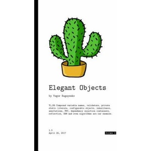 Elegant Objects | Yegor Bugayenko (ISBN: 9781534908307)