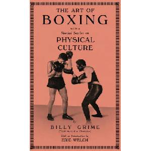 The Art of Boxing With A Special Section of Physical Culture | Billy Grime (ISBN: 9781474541985)