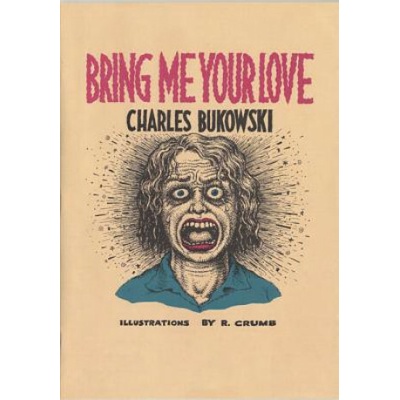 Bring Me Your Love Bukowski Charles