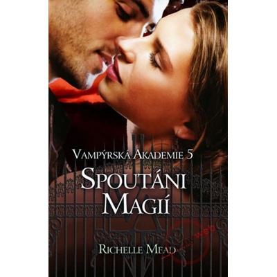 Vampýrská akademie 5 - Spoutáni magií