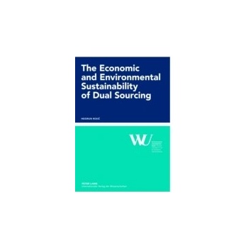 Economic and Environmental Sustainability of Dual Sourcing - Rosic Heidrun