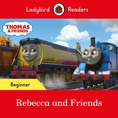 Ladybird Readers Beginner Level - Thomas the Tank Engine - Rebecca and Friends (ELT Graded Reader) (Ladybird)