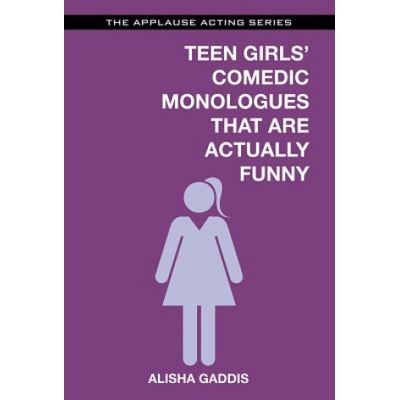 Teen Girls' Comedic Monologues That are Actually Funny - Gaddis Alisha