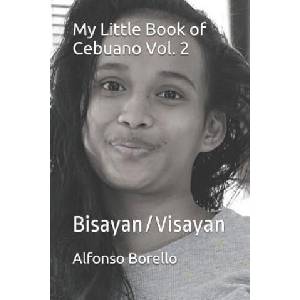 My Little Book of Cebuano Vol. 2: Bisayan/Visayan | Alfonso Borello (2017)