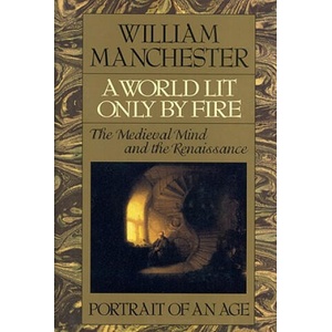 A World Lit Only by Fire | William Manchester (1992)