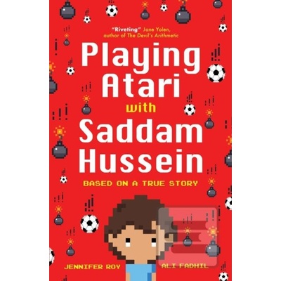 Playing Atari with Saddam Hussein Jennifer Roy