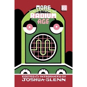 More Voices from the Radium Age | Joshua Glenn (ISBN: 9780262546430)