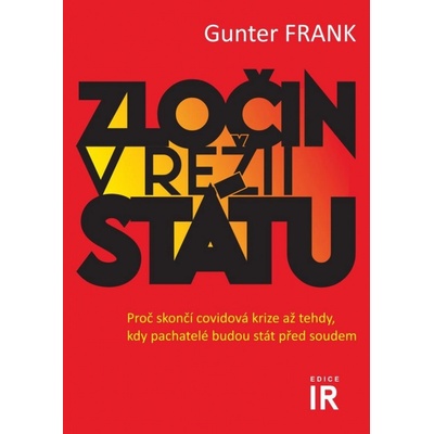 Zločin v režii státu - Proč skončí covidová krize až tehdy, kdy pachatelé budou stát před soudem - Gunter Frank