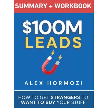 $100M Leads Summary & Workbook