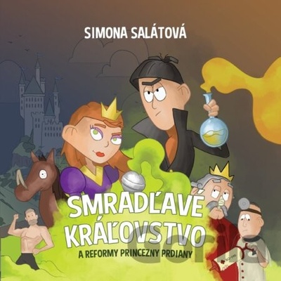 Smradľavé kráľovstvo a reformy princezny Prdiany - Simona Salátová, Martin Hatala ilustrátor