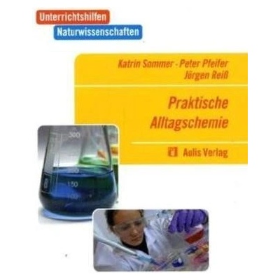 Praktische Alltagschemie - Sommer, Katrin