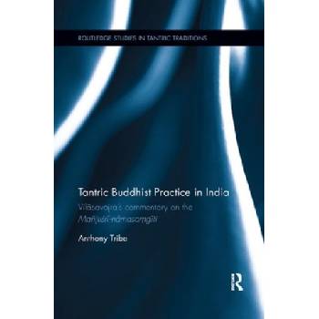Tantric Buddhist Practice in India | Anthony Tribe