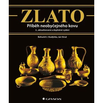 Zlato - Příběh neobyčejného kovu - Jan Struž