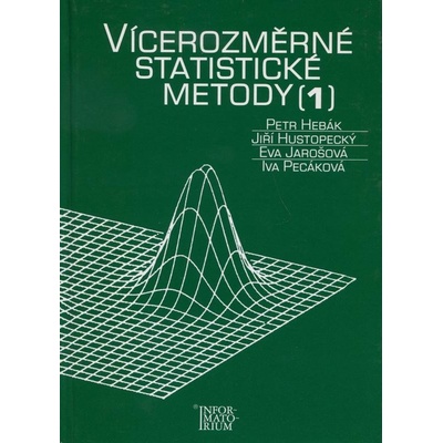 Vícerozměrné statistické metody 1 - Petr HEBÁK, Jiří Hustopecký
