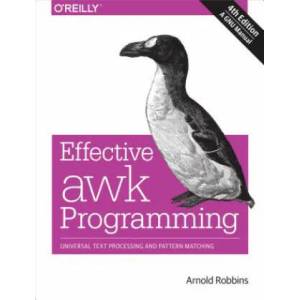 Effective AWK Programming, 4e | Arnold Robbins (ISBN: 9781491904619)