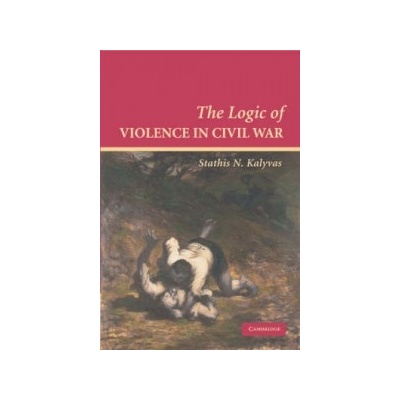Logic of Violence in Civil War Kalyvas Stathis N.