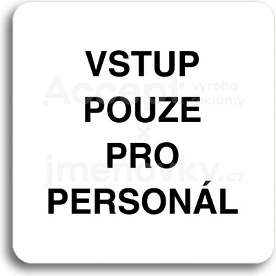 ACCEPT Piktogram vstup pouze pro personál - bílá tabulka - černý tisk bez rámečku