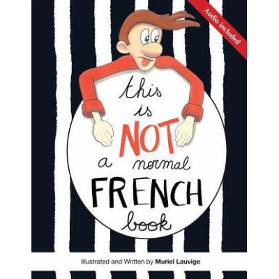 This is not a normal French book: This is a comic book for adult learners, at beginning and intermediate levels who want to learn French using visuals | Muriel Lauvige