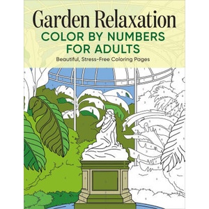 Garden Relaxation Color by Numbers for Adults: Beautiful, Stress-Free Coloring Pages | Rockridge Press (ISBN: 9781638079392)