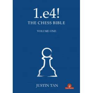 1. e4! The Chess Bible | Justin Tan (ISBN: 9789464201123)