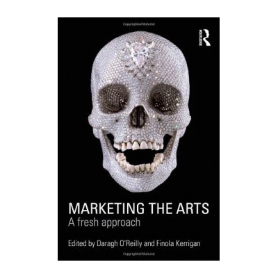 Marketing the Arts OReilly Daragh University of Sheffield UK