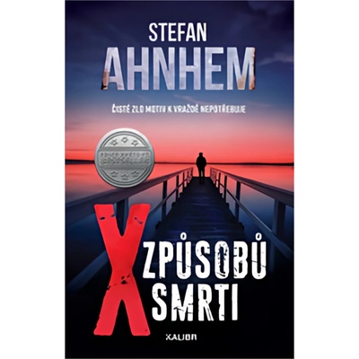 X způsobů smrti - Čisté zlo motiv k vraždě nepotřebuje - Stefan Ahnhem