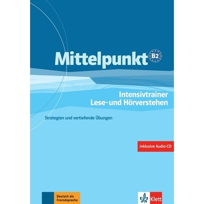 Mittelpunkt B2 - Intensivtrainer, Lese- und Hörverstehen