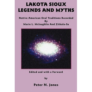 Lakota Sioux Legends and Myths | Zitkala-Sa (ISBN: 9780982046739)