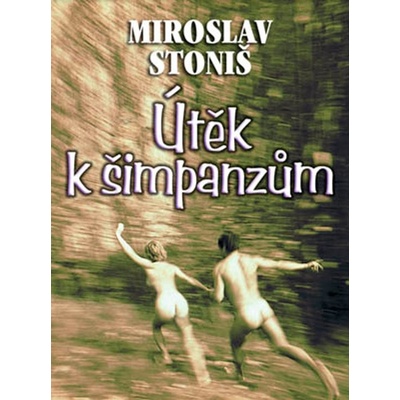 Útěk k šimpanzům - Miroslav Stoniš