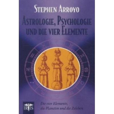 Astrologie, Psychologie und die vier Elemente | Stephen Arroyo