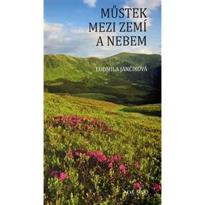Můstek mezi nebem a zemí - Ludmila Jančiková