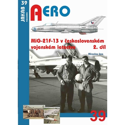 MiG-21F-13 v československém vojenském letectvu 2.díl - Miroslav Irra
