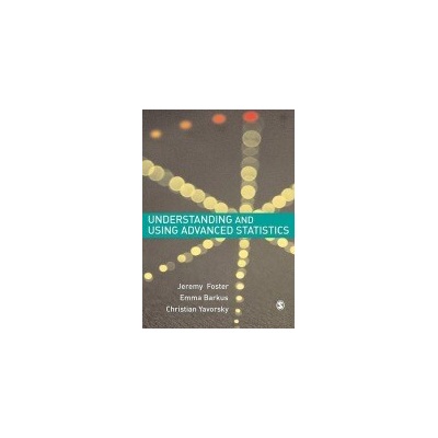 Understanding and Using Advanced Statistics: A Practical Guide for Students - (Foster Jeremy J.)(Paperback)