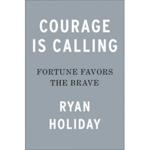 Courage Is Calling | Ryan Holiday (ISBN: 9780593191675)