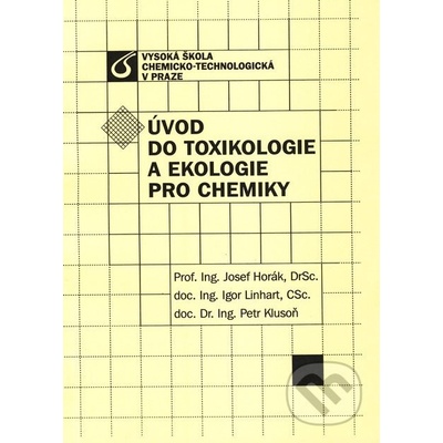 Úvod do toxikologie a ekologie pro chemiky - Josef Horák, Igor Linhart, Petr Klusoň