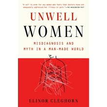 Unwell Women: Misdiagnosis and Myth in a Man-Made World Cleghorn ElinorPaperback