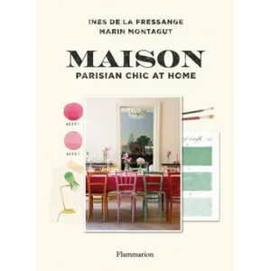 Maison: Parisian Chic at Home | Ines de la Fressange, Marin Montagut (ISBN: 9782080203670)