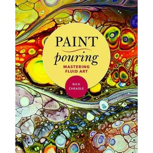 Paint Pouring | Rick Cheadle (ISBN: 9781631582998)